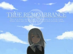 TRUE REMEMBRANCE | Galgame数据库